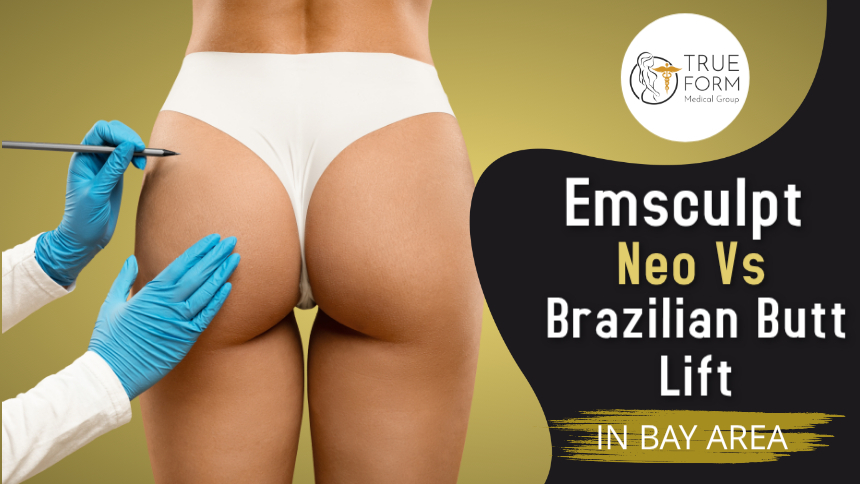 Emsculpt NEO vs. Brazilian Butt Lift in Fremont