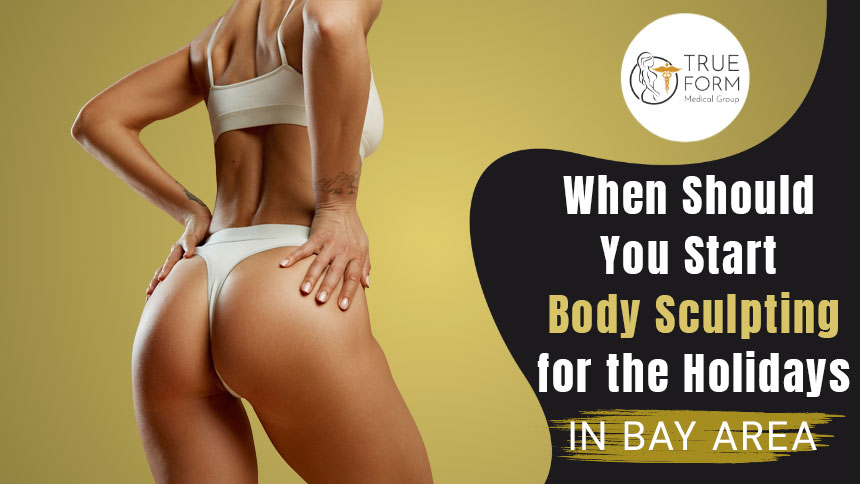 When Should You Start Body Sculpting for the Holidays in Fremont